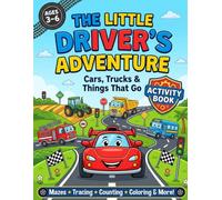 The Little Driver’s Adventure: Cars, Trucks & Things That Go Activity Book for Kids