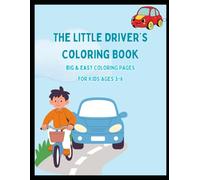 The Little Driver’s Coloring Book: Cars, Trucks & Busy Vehicles for Kids Ages 3-6