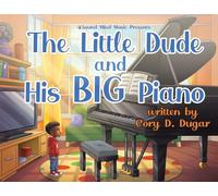 The Little Dude and His BIG Piano