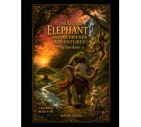 THE LITTLE ELEPHANT AND HIS FRIENDS ADVENTURES: The Lost River