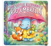 The Little Elephant’s Big Umbrella: A Heartwarming Tale About Kindness and Helping Friends