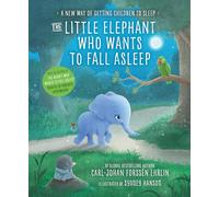 The Little Elephant Who Wants to Fall Asleep: A New Way of Getting Children to Sleep