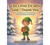The Little Elf Who Said 'Thank You': A Christmas Story About Gratitude • Ages 4-8