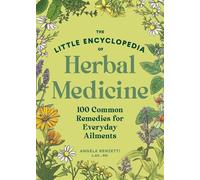 The Little Encyclopedia of Herbal Medicine 100 Common Remedies for Everyday Ailments - Angela Renzetti - Sasquatch Books - ebook (ePub) - Livre