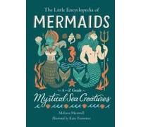 The Little Encyclopedia Of Mermaids