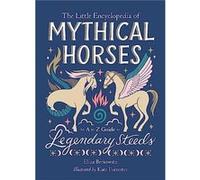 The Little Encyclopedia of Mythical Horses by Eliza Berkowitz Eliza Berkowitz (Auteur)