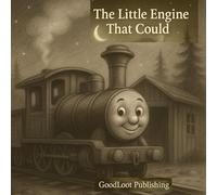 The Little Engine That Could (Vintage Edition): Heartwarming Classic for Children About Courage, Perseverance, and Believing in Yourself