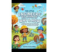 The Little Engineers’ Big Book of WHY & HOW: 50 Bedtime Stories that Turn Physics like Gravity,Wind,and Water Power into Playful Adventures for Curious Kids