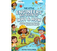 The Little Engineers' Big Book WHY & HOW: 50 Bedtime Stories That Turn Physics, Gravity, Wind, Water Power, and Everyday Science into Magical Adventures for Curious Kids