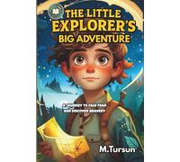 The Little Explorer's Big Adventure: A Journey to Face Fear and Discover Bravery