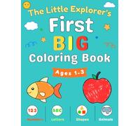 The Little Explorer's First Big Coloring Book: Fun Coloring Activities with Numbers, Letters, Shapes and Animals | for Toddlers Ages 1-3