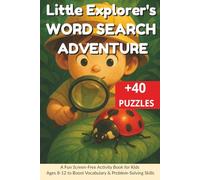The Little Explorer's Word Search Adventure: A Fun Screen-Free Activity Book for Kids Ages 8-12 to Boost Vocabulary & Problem-Solving Skills