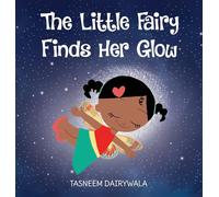 The Little Fairy Finds Her Glow: An Illustrated Children's Book About Courage and Kindness