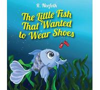 The Little Fish That Wanted To Wear Shoes