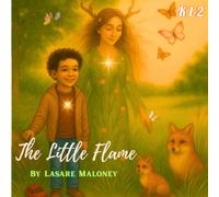 The Little Flame: Finding your Way on a Stormy Day - A Magical Story for Children for Inner Calm, Soothing Sibling Challenges, SEL, Mindfulness, Calm ... Parent & Teacher Guide IncludedAge 6-11
