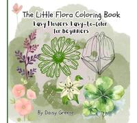 The Little Flora Coloring Book: Easy Flowers, Easy-to-Color for Beginners