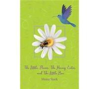 The Little Flower The Honey Eater and The Little Bee by Moira Stark Moira Stark (Auteur)