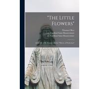The Little Flowers": & The Life Of St. Francis With The "Mirror Of Perfection