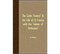 The Little Flowers' & The Life Of St Francis With The 'mirror Of Perfection