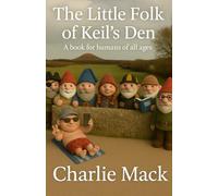 The Little Folk of Keil's Den: A book for humans of all ages