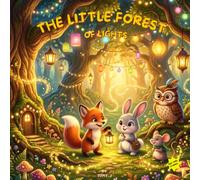 The Little Forest of Lights: A Cozy Tale of Friendship, Light, and Magic
