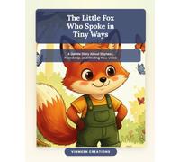 The Little Fox Who Spoke in Tiny Ways: A Gentle Story About Shyness, Friendship, and Finding Your Voice