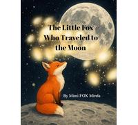 The Little Fox Who Traveled to the Moon