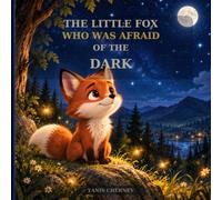 The Little Fox Who Was Afraid of the Dark