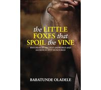 The Little Foxes that Spoil the Vine: Why Prayers are not Answered and Sacrifices not Honoured