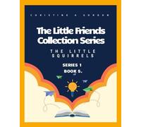 The Little Friends Collection Series: Book 5. The Little Squirrels