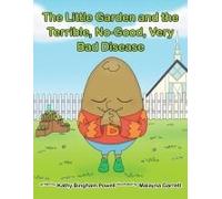The Little Garden And The Terrible, No-Good, Very Bad Disease