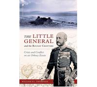 The Little General and the Rousay Crofters Crisis and Conflict on an Orkney Estate - William P.L. Thomson - Origin - ebook (ePub) - Livre