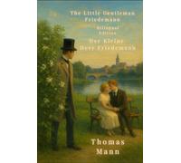 The Little Gentleman Friedemann - Bilingual Edition: Der Kleine Herr Friedemann