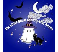 The Little Ghost and the Lost Kitten: A Magical Story of Overcoming Fear