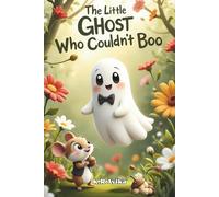 The Little Ghost Who Could'nt Boo: Funny and Friendly Ghost Story for Kids Ages 5-7| Children's Picture Book with Story Inspired Fun Activities - Silly Jokes, Tongue twisters & more