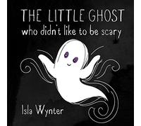 The Little Ghost Who Didn't Like to Be Scary: A Halloween Picture Book
