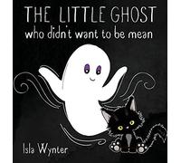 The Little Ghost Who Didn't Want To Be Mean