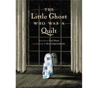 The Little Ghost Who Was a Quilt by Byron Eggenschwiler Byron Eggenschwiler (Auteur)