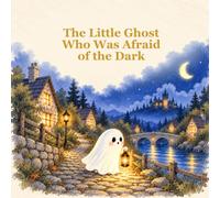 The little Ghost Who Was Afraid of the Dark