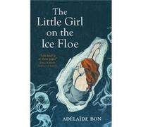 The Little Girl on the Ice Floe by Adelaide Bon Adelaide Bon (Auteur)