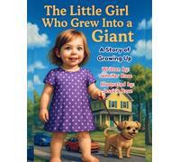 The Little Girl Who Grew Into a Giant: A Story of Growing Up