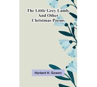 The little grey lamb, and other Christmas poems