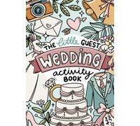 The Little Guest Wedding Activity Book for Kids - Colouring and Puzzles Notebook for Children Aged 4+: An entertaining wedding favour that keeps little hands busy on your big day!