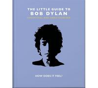 The Little Guide to Bob Dylan: How Does it Feel?