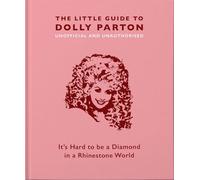 The Little Guide to Dolly Parton: It's Hard to be a Diamond in a Rhinestone World