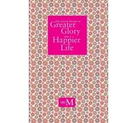 The Little Guide To Greater Glory And A Happier Life