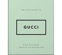 The Little Guide To Gucci - Mots De Mode Non Officiel Et Non Autorisé