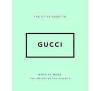 The Little guide to Gucci - Mots de mode (Version Française)