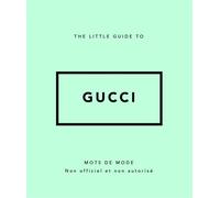 The Little guide to Gucci - Mots de mode (Version Française) - Collectif - Place Des Victoires Eds - relié - Guide