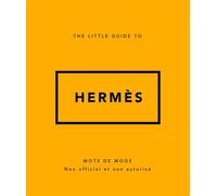 The Little guide to Hermès - Mots de mode (Version Française) - Collectif - Place Des Victoires Eds - relié - Guide